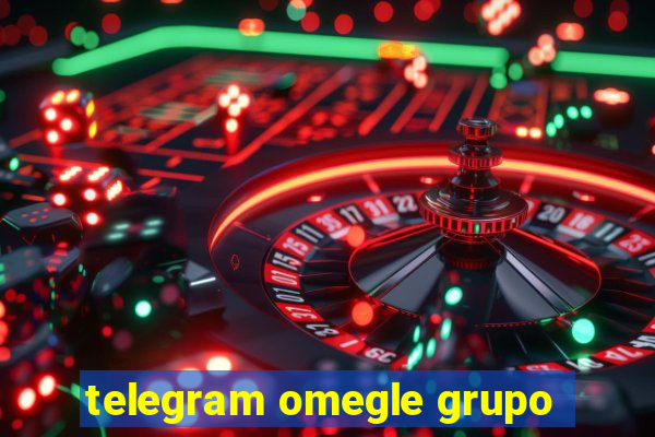 telegram omegle grupo